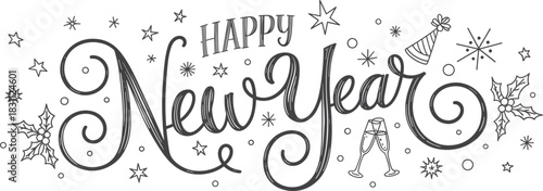 Happy New Year Hand-Drawn Vector Lettering, Festive Holiday Banner Sketch, Celebration Typography Doodle, Holly, Stars, and Champagne Flutes