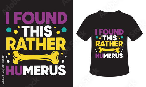 I found this rather humerus funny bone pun t shirt design