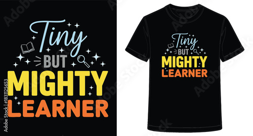 Empowering Education with a Tiny But Mighty Learner T shirt Design Showing Confidence and Growth