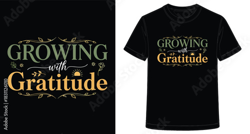 Growing with Gratitude TShirt Design for Positive Mindset and Sustainable Living Philosophy Apparel with Botanical Elements