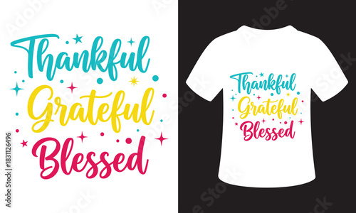 Thankful grateful blessed inspirational quote on a t shirt design