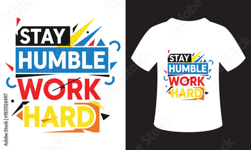 Stay humble work hard motivational typography design for t shirt