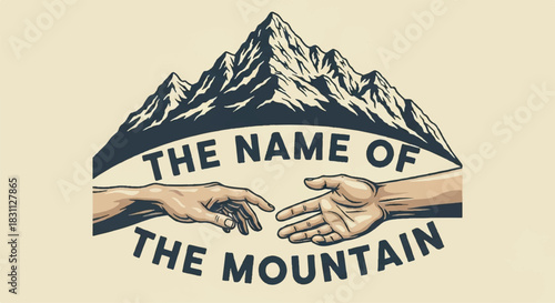 Two hands reaching out towards each other with a mountain range behind them and text that says The Name of The Mountain.
