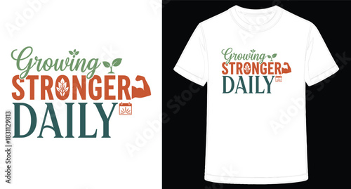 Growing Stronger Daily TShirt Design with Positive Message and Motivational Elements for Fitness and Wellness