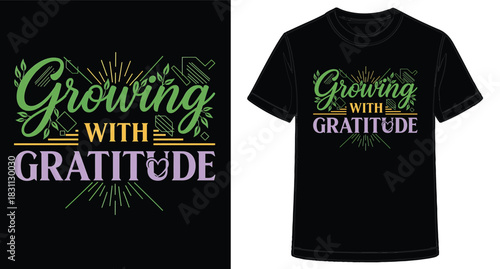 Growing with Gratitude TShirt Design Inspiring Positive Thinking and Appreciation for Lifes Blessings Vector Graphic