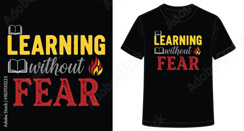 Learning Without Fear TShirt Design Promoting Education and Personal Growth Inspiration for Students and Teachers