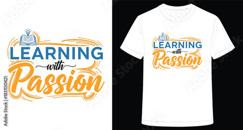T shirt mockup featuring learning with passion concept emphasizing education and personal growth for educational resources and apparel designs