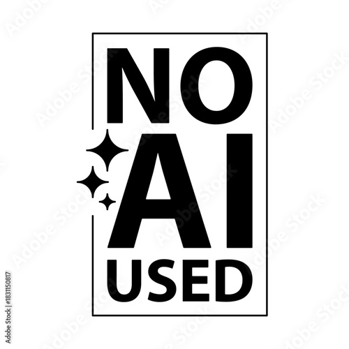 No AI used sign. Stop Ai. Label for Human-Made Content. No to AI generated content. Vector illustration.