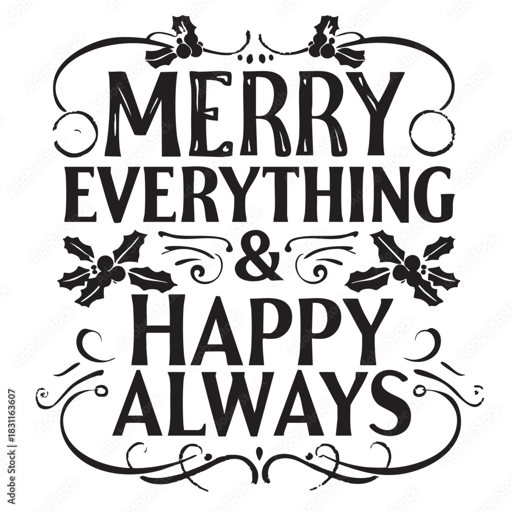 Fototapeta premium Merry Everything Happy Always text with holly berries and swirls christmas holiday