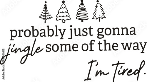 Probably Just Gonna Jingle Some of the Way Svg ,Christmas Mom Png, Merry Christmas Svg , Funny Christmas  Svg