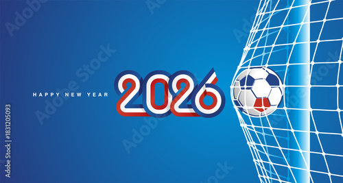 New Year 2026 greeting card. Soccer football ball in goal net on blue background. Direct hit for leadership abstract blue white red flag ribbon of France in the shape of 2026