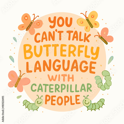 butterfly language: playful pastel quote with smiling caterpillars and fluttering wings about growth and connection