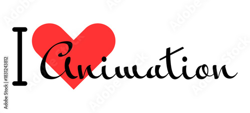 I love Animation creative slogan. Hand drawn letters with red heart. Vector illustration, lettering in modern design