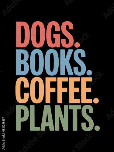 A minimalist typographic design highlights the words: dogs, books, coffee, and plants.