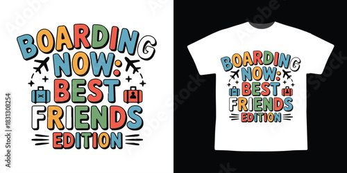 Boarding Now Best Friends Edition Travel Friendship T-Shirt Design