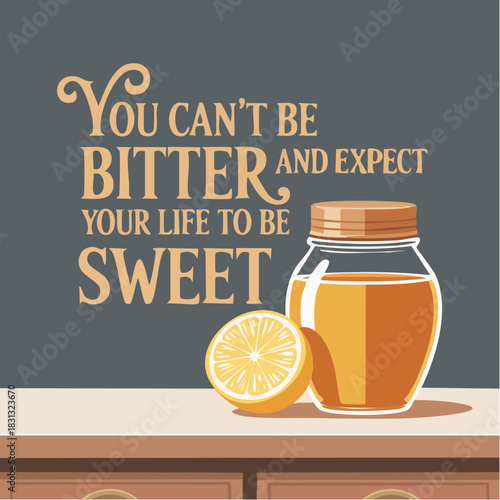 bitterness and sweetness on the counter: honey jar and lemon slice beneath a bold life lesson