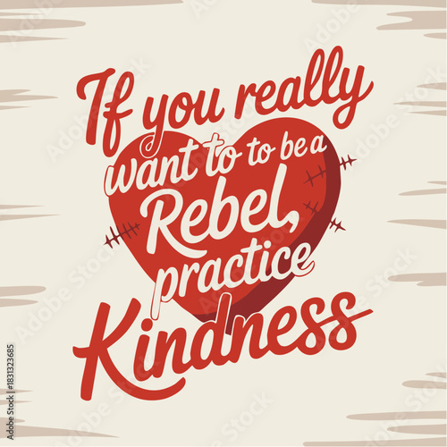 stitched heart and rebel grace: kindness mantra layered over brushstrokes and emotional resilience