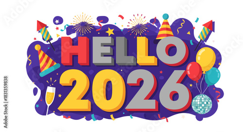 Vibrant 'HELLO 2026' banner design featuring festive celebration elements like colorful confetti, sparkling fireworks, party hats, and balloons, perfect for New Year's greetings and future beginnings
