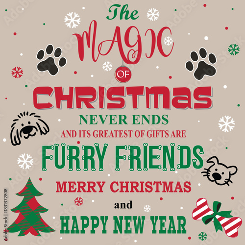 The magic of christmas never ends and its greatest of gifts are Furry Friends Merry christmas and happy new year 2026