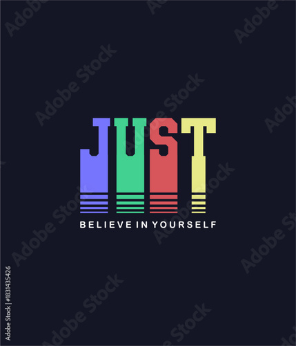 JUST Believe In Yourself typography design vector illustration