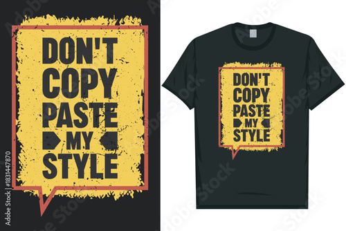 Don't copy paste my style tshirt design