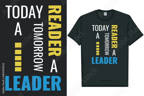 Today a reader tomorrow a leader book reading tshirt design
