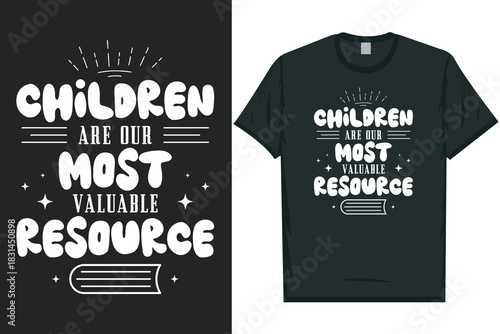 Children are our most valuable resource tshirt design