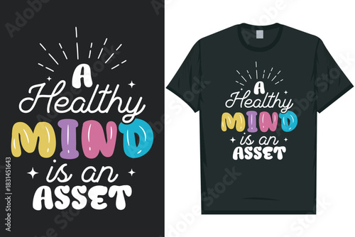 A healthy mind is an asset Mental health matters, mental health awareness month, green ribbon tshirt design