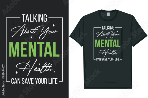 Talking about your mental health can save your life Mental health matters, mental health awareness month, green ribbon tshirt design