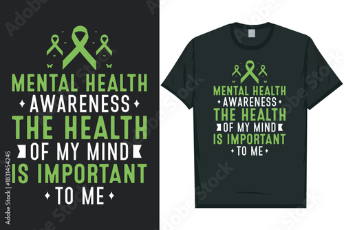 Mental health awareness the health of my mind is important to me tshirt design