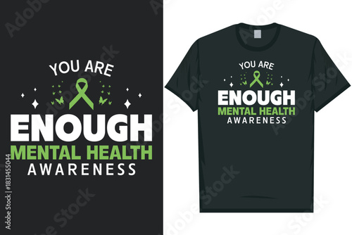 You are enough mental health awareness Mental health matters, mental health awareness month, green ribbon tshirt design