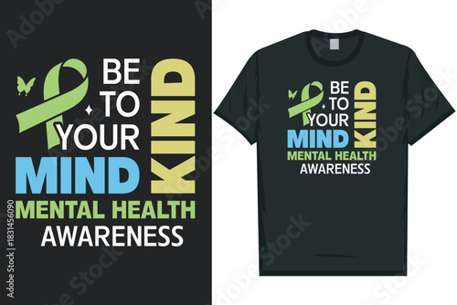 Be kind to your mind mental health awareness Mental health matters, mental health awareness month, green ribbon tshirt design