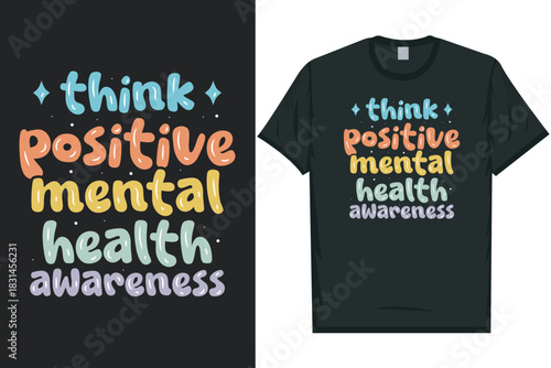 Think positive mental health awareness Mental health matters, mental health awareness month, green ribbon tshirt design