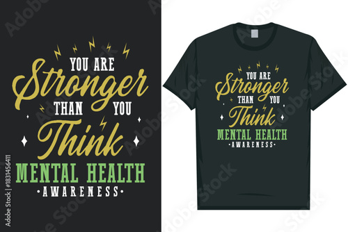 You are stronger than you think mental health awareness Be aware be there care Mental health matters, mental health awareness month, green ribbon mental health awareness typography tshirt design