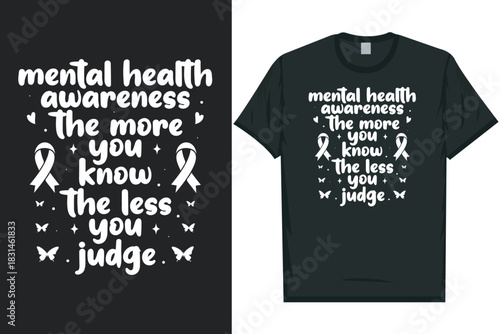 Mental health awareness the more you know the less you judge tshirt design