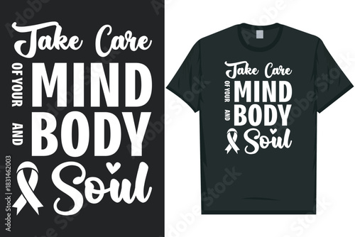 Take care of your mind body and soul Mental health matters, mental health awareness month, green ribbon mental health awareness typography tshirt design