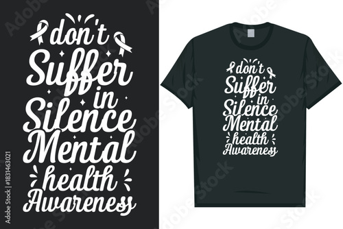 Don't suffer in silence mental health awareness Mental health matters, mental health awareness month, green ribbon mental health awareness typography tshirt design
