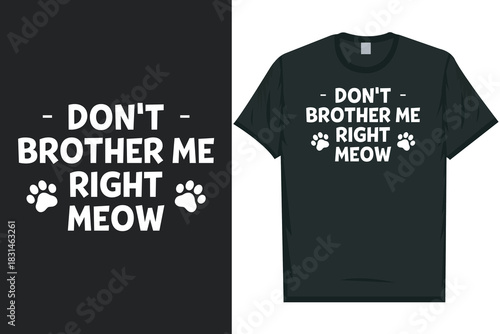 Don't brother me right meow cats typography tshirt design