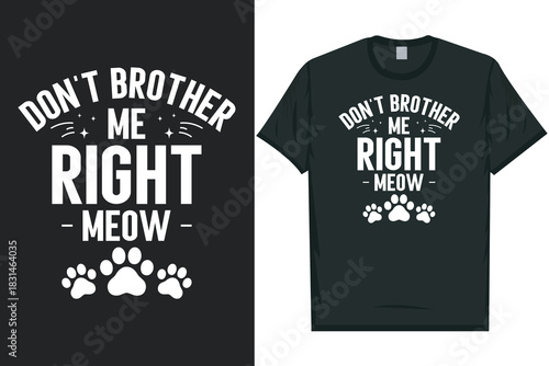Don't brother me right meow cats typography tshirt design