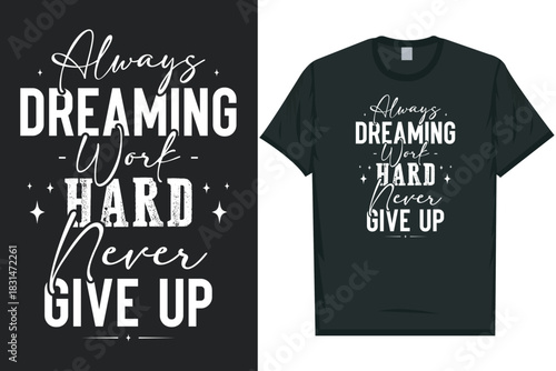 Always dreaming work hard tshirt design