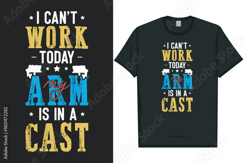I can't work today my arm is in a cast fishing tshirt design