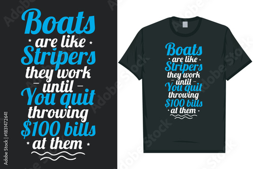 Boats are like stripers they work tshirt design