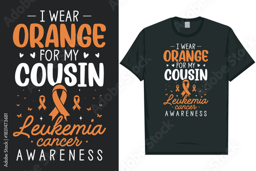 I wear orange for my cousin leukemia cancer awareness tshirt design