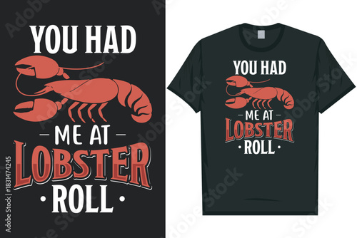 You had me at lobster roll Shrimps foods Shrimp Lover, Seafood Lover seafood, Ocean, Shellfish, Prawn, Animal, fishing typography graphics tshirt design