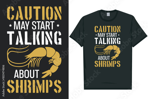 Caution may start talking about shrimps tshirt design