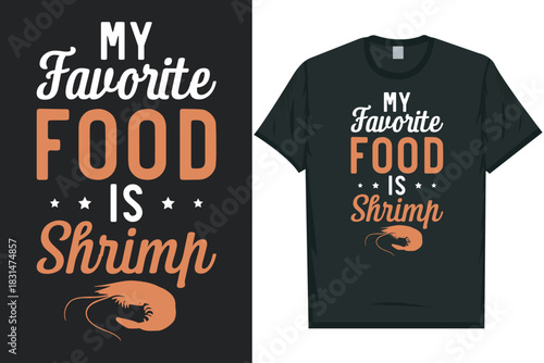 My favorite food is shrimp Shrimps foods Shrimp Lover, Seafood Lover seafood, Ocean, Shellfish, Prawn, Animal, fishing typography graphics tshirt design