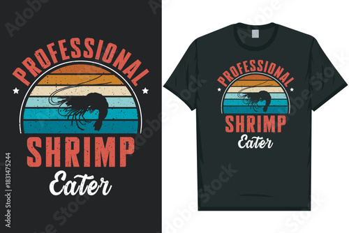Professional shrimp eater Shrimps foods Shrimp Lover, Seafood Lover seafood, Ocean, Shellfish, Prawn, Animal, fishing typography graphics tshirt design