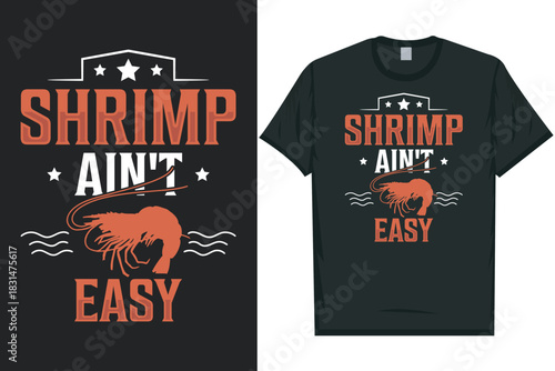 Shrimp ain't easy tshirt design