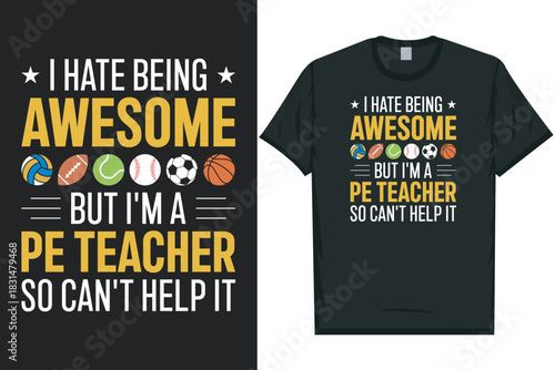 I hate being awesome but i'm a pe teacher physical education gym fitness healthy life physical exercise tshirt design