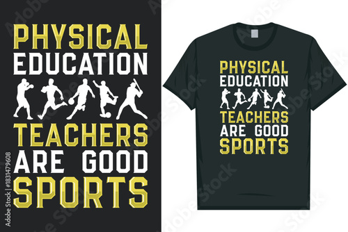 Physical education teachers are good sports physical education gym fitness healthy life physical exercise tshirt design